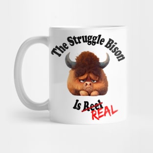 The Struggle Bison is Real - No Background Mug